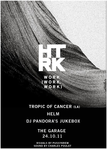 HTRK Tropic Of Cancer Helm Pandora's Jukebox The Garage London